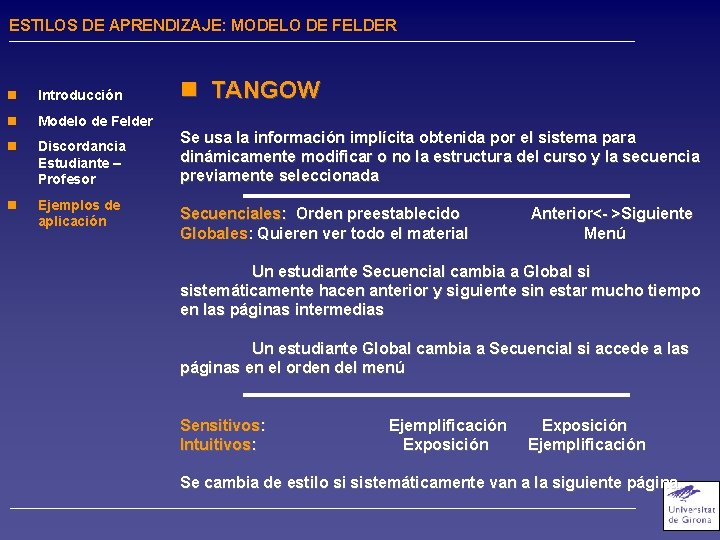 ESTILOS DE APRENDIZAJE: MODELO DE FELDER n Introducción n Modelo de Felder n Discordancia