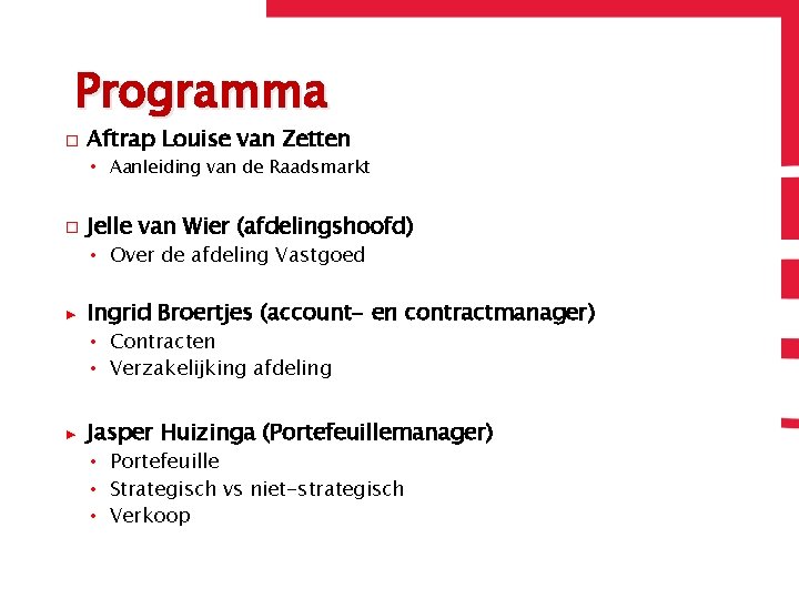 Programma � Aftrap Louise van Zetten • Aanleiding van de Raadsmarkt � Jelle van
