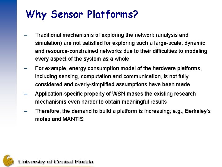 Why Sensor Platforms? – Traditional mechanisms of exploring the network (analysis and simulation) are