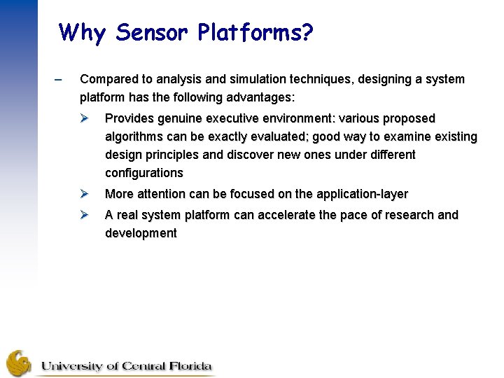 Why Sensor Platforms? – Compared to analysis and simulation techniques, designing a system platform