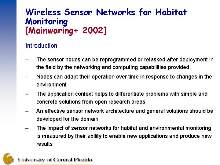 Wireless Sensor Networks for Habitat Monitoring [Mainwaring+ 2002] Introduction – The sensor nodes can