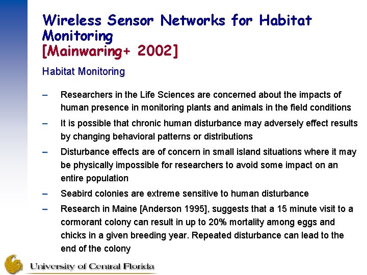 Wireless Sensor Networks for Habitat Monitoring [Mainwaring+ 2002] Habitat Monitoring – Researchers in the