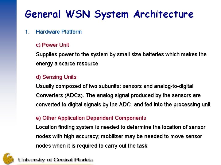 General WSN System Architecture 1. Hardware Platform c) Power Unit Supplies power to the