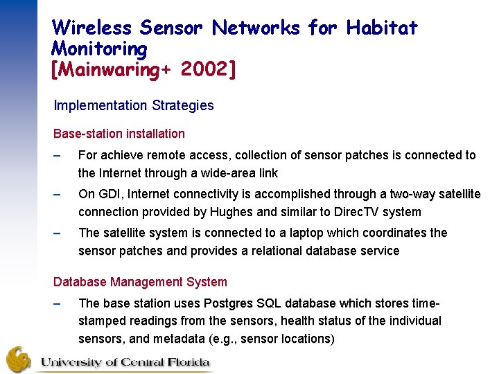 Wireless Sensor Networks for Habitat Monitoring [Mainwaring+ 2002] Implementation Strategies Base-station installation – For