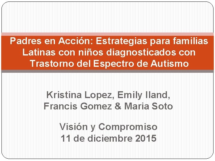 Padres en Acción: Estrategias para familias Latinas con niños diagnosticados con Trastorno del Espectro