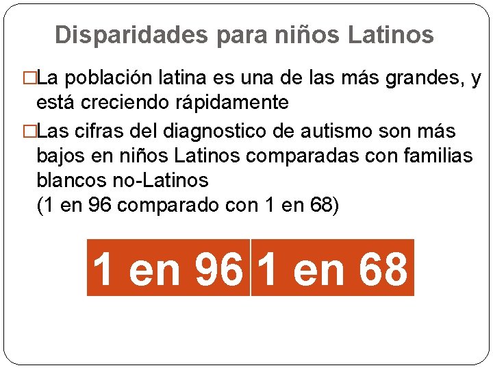 Disparidades para niños Latinos �La población latina es una de las más grandes, y