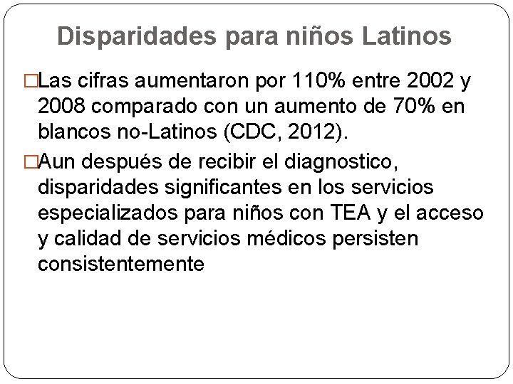 Disparidades para niños Latinos �Las cifras aumentaron por 110% entre 2002 y 2008 comparado