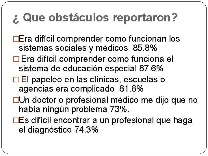 ¿ Que obstáculos reportaron? �Era difícil comprender como funcionan los sistemas sociales y médicos