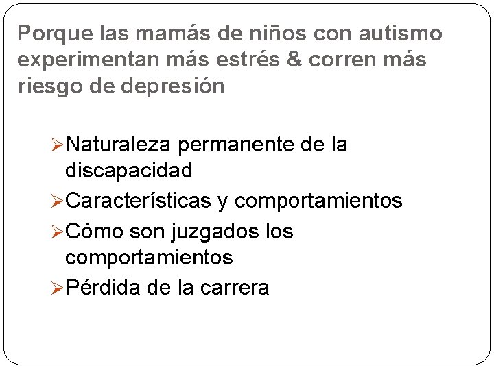 Porque las mamás de niños con autismo experimentan más estrés & corren más riesgo