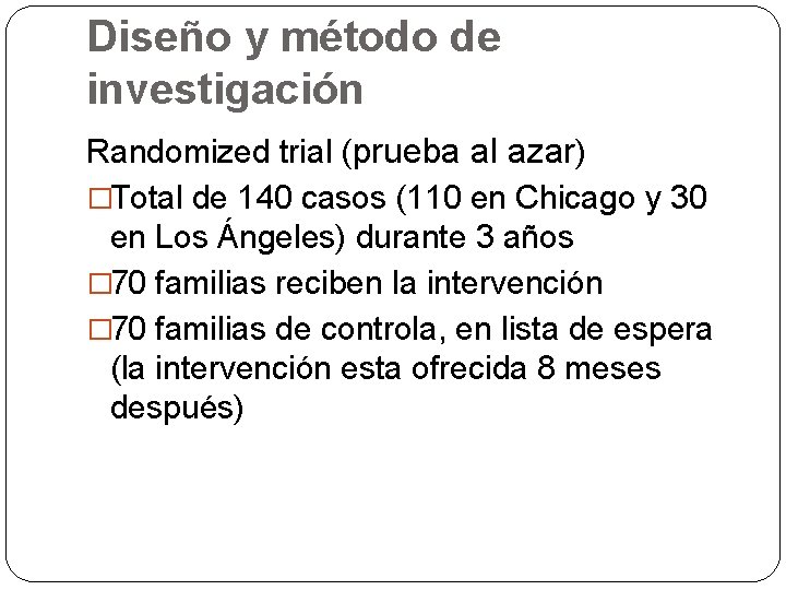 Diseño y método de investigación Randomized trial (prueba al azar) �Total de 140 casos