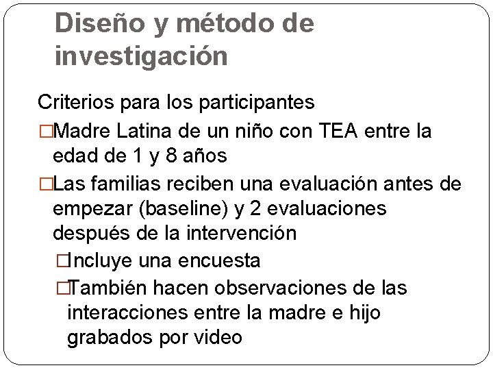 Diseño y método de investigación Criterios para los participantes �Madre Latina de un niño