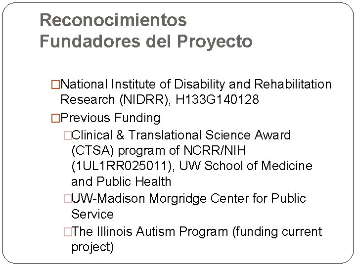 Reconocimientos Fundadores del Proyecto �National Institute of Disability and Rehabilitation Research (NIDRR), H 133