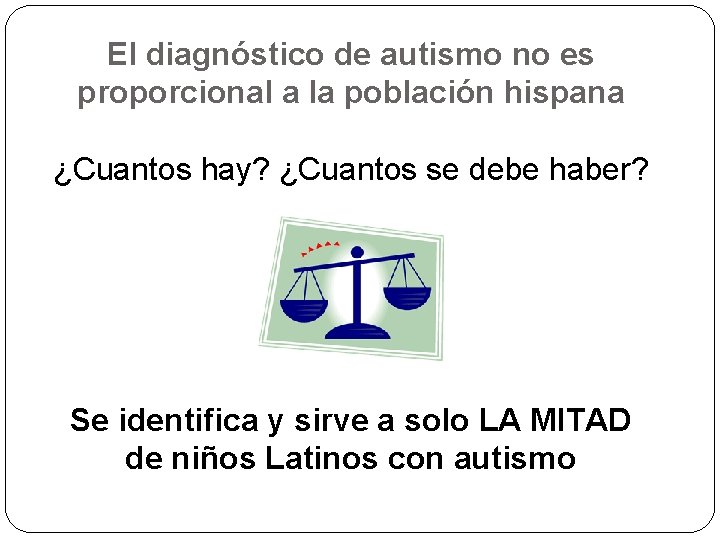 El diagnóstico de autismo no es proporcional a la población hispana ¿Cuantos hay? ¿Cuantos