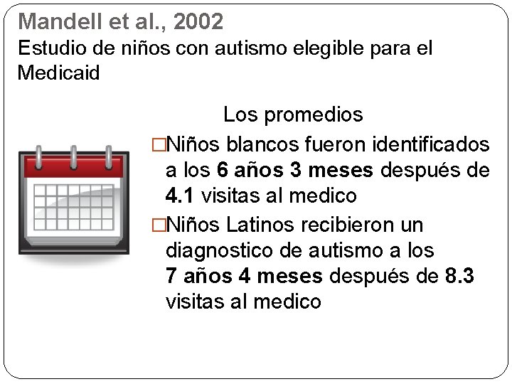 Mandell et al. , 2002 Estudio de niños con autismo elegible para el Medicaid