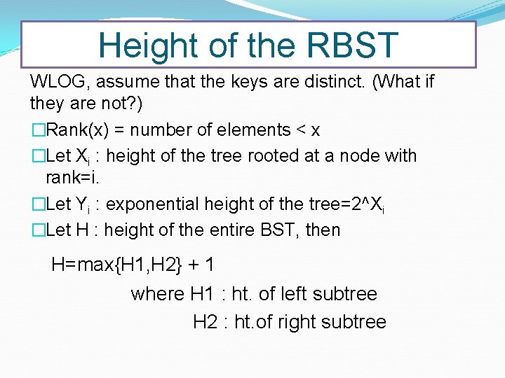 Height of the RBST WLOG, assume that the keys are distinct. (What if they Height of the RBST WLOG, assume that the keys are distinct. (What if they