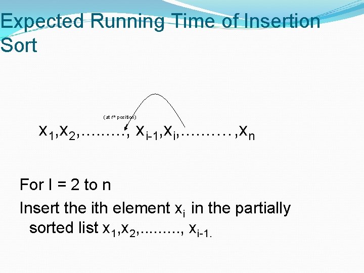 Expected Running Time of Insertion Sort (at rth position) x 1, x 2, . Expected Running Time of Insertion Sort (at rth position) x 1, x 2, .