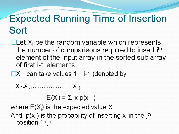Expected Running Time of Insertion Sort �Let Xi be the random variable which represents Expected Running Time of Insertion Sort �Let Xi be the random variable which represents