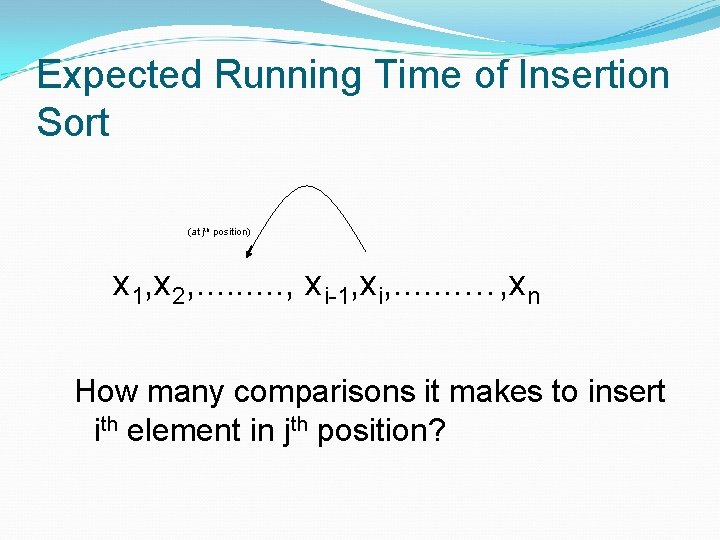 Expected Running Time of Insertion Sort (at jth position) x 1, x 2, . Expected Running Time of Insertion Sort (at jth position) x 1, x 2, .