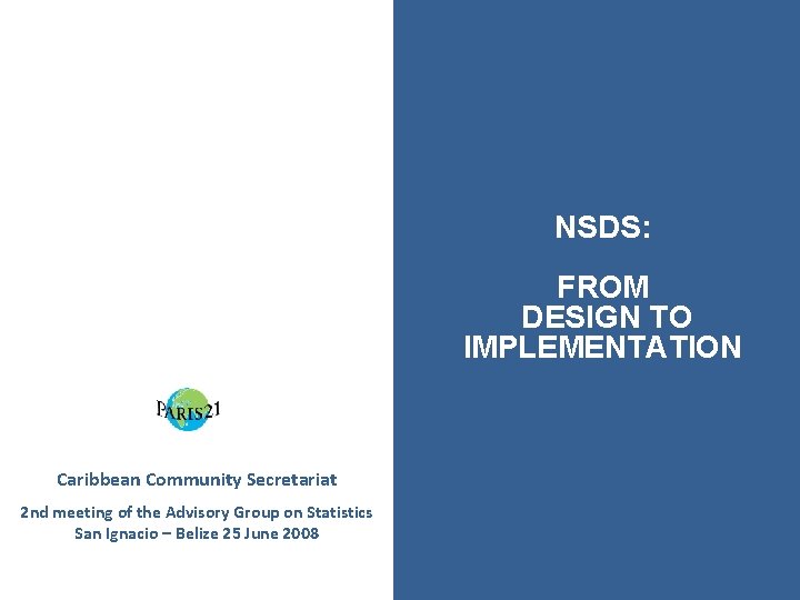 NSDS: FROM DESIGN TO IMPLEMENTATION Caribbean Community Secretariat 2 nd meeting of the Advisory