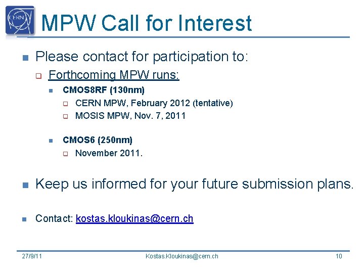 MPW Call for Interest n Please contact for participation to: q Forthcoming MPW runs: