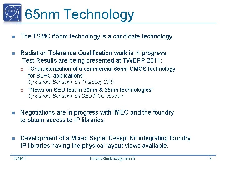 65 nm Technology n The TSMC 65 nm technology is a candidate technology. n