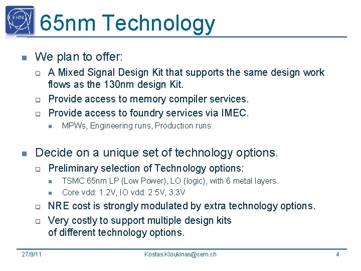 65 nm Technology n We plan to offer: q q q A Mixed Signal