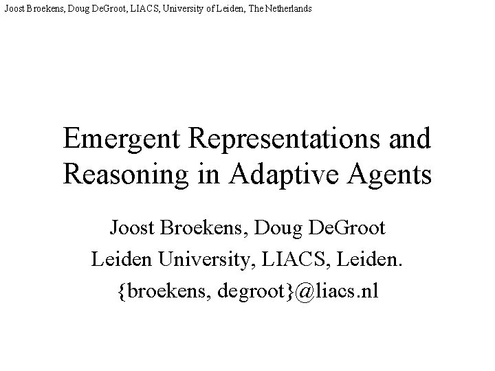 Joost Broekens, Doug De. Groot, LIACS, University of Leiden, The Netherlands Emergent Representations and