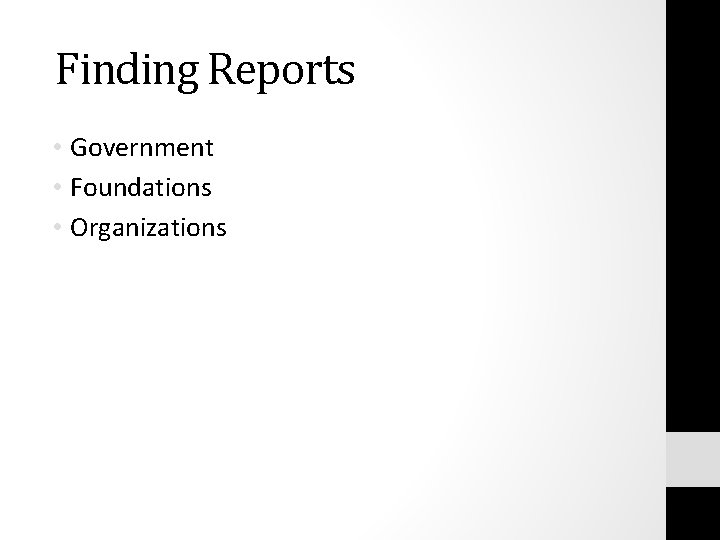 Finding Reports • Government • Foundations • Organizations 