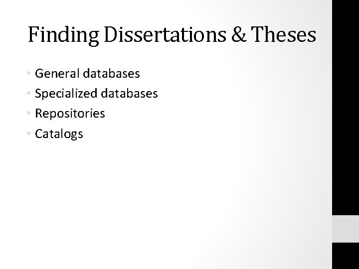 Finding Dissertations & Theses • General databases • Specialized databases • Repositories • Catalogs