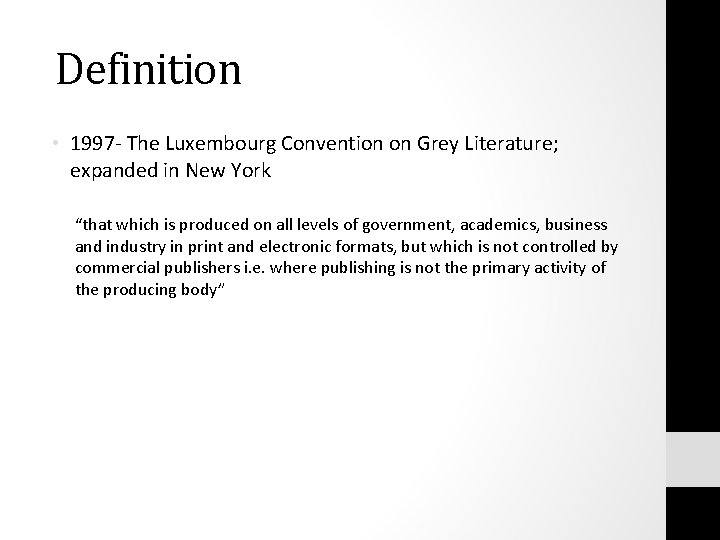 Definition • 1997 - The Luxembourg Convention on Grey Literature; expanded in New York