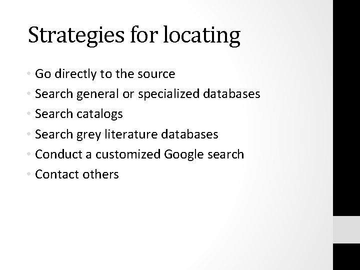 Strategies for locating • Go directly to the source • Search general or specialized