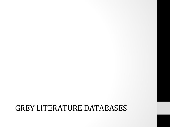 GREY LITERATURE DATABASES 