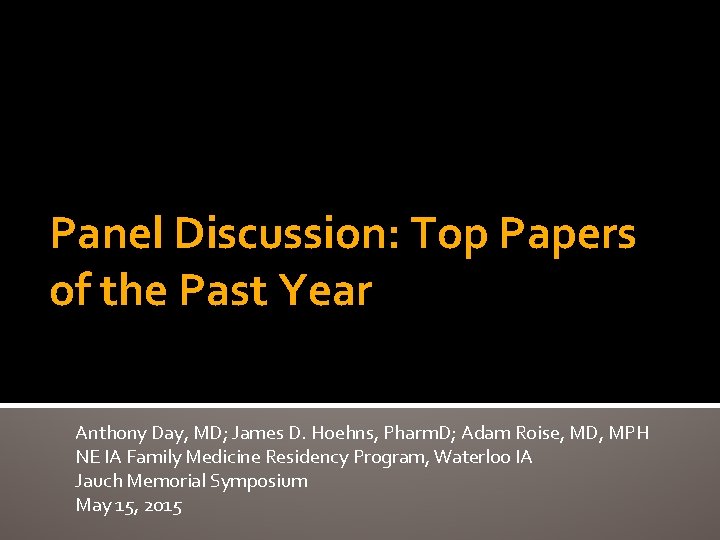 Panel Discussion: Top Papers of the Past Year Anthony Day, MD; James D. Hoehns,