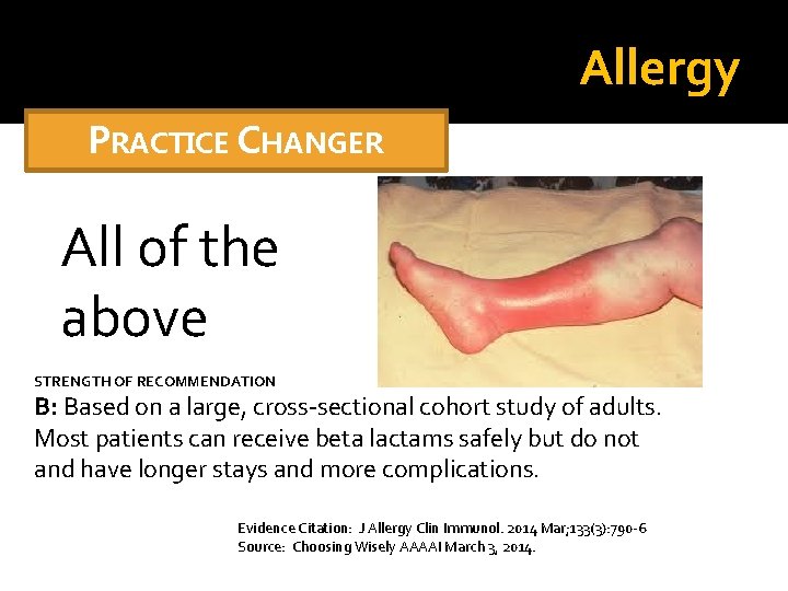 Allergy PRACTICE CHANGER All of the above STRENGTH OF RECOMMENDATION B: Based on a