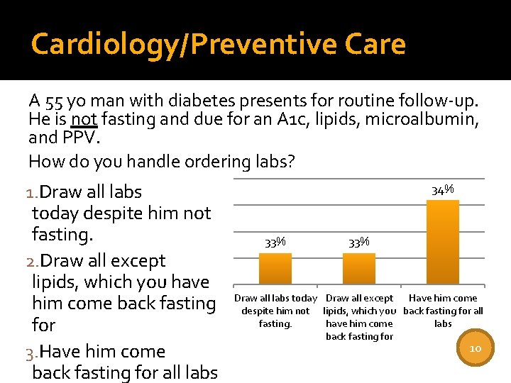 Cardiology/Preventive Care A 55 yo man with diabetes presents for routine follow-up. He is