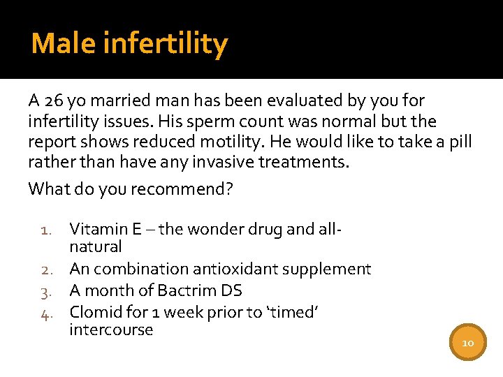 Male infertility A 26 yo married man has been evaluated by you for infertility