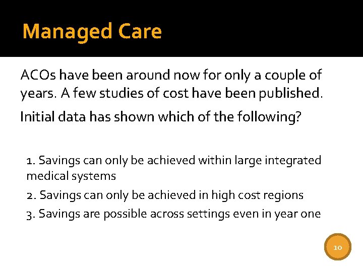 Managed Care ACOs have been around now for only a couple of years. A