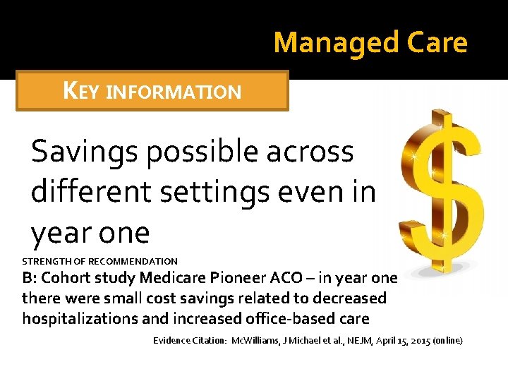 Managed Care KEY INFORMATION Savings possible across different settings even in year one STRENGTH