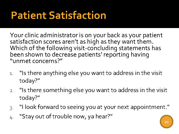 Patient Satisfaction Your clinic administrator is on your back as your patient satisfaction scores