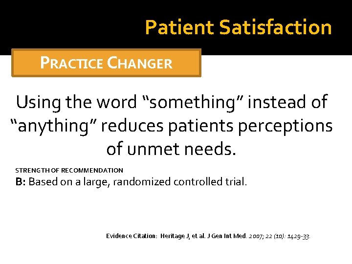 Patient Satisfaction PRACTICE CHANGER Using the word “something” instead of “anything” reduces patients perceptions