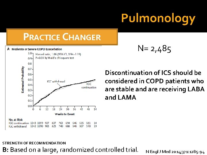 Pulmonology PRACTICE CHANGER N= 2, 485 Discontinuation of ICS should be considered in COPD