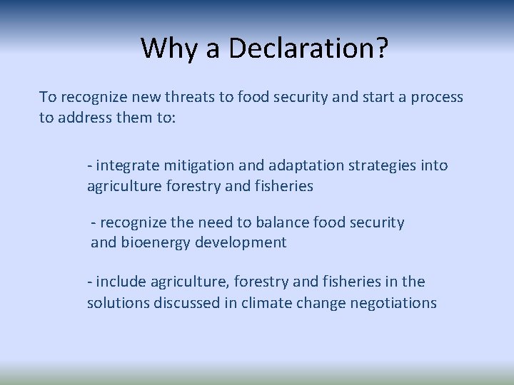 Why a Declaration? To recognize new threats to food security and start a process Why a Declaration? To recognize new threats to food security and start a process