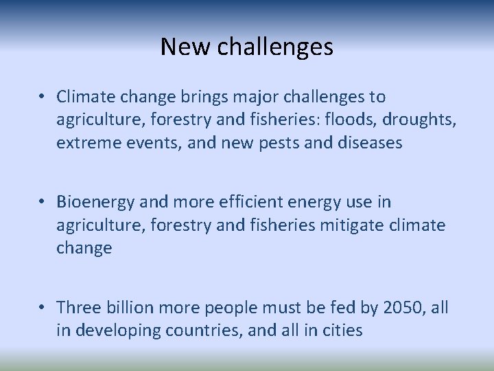New challenges • Climate change brings major challenges to agriculture, forestry and fisheries: floods, New challenges • Climate change brings major challenges to agriculture, forestry and fisheries: floods,