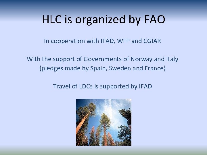 HLC is organized by FAO In cooperation with IFAD, WFP and CGIAR With the HLC is organized by FAO In cooperation with IFAD, WFP and CGIAR With the