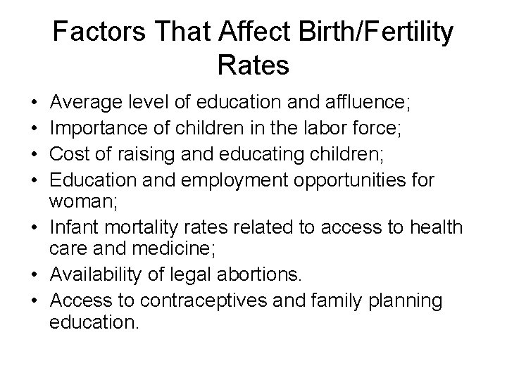 Factors That Affect Birth/Fertility Rates • • Average level of education and affluence; Importance