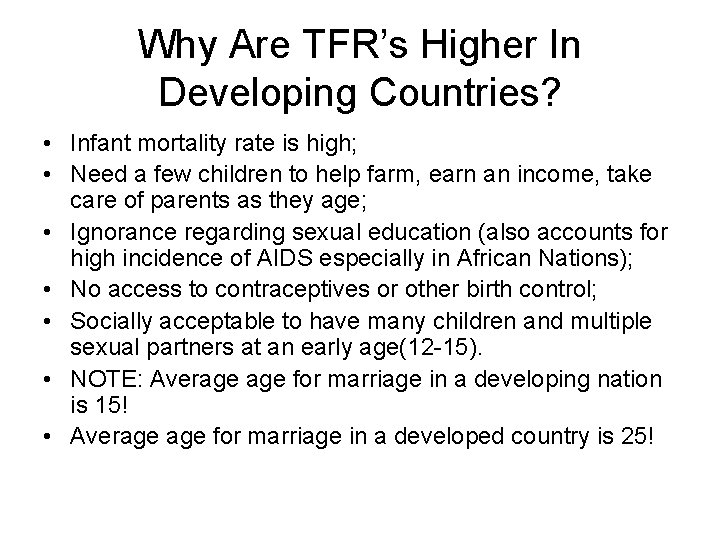 Why Are TFR’s Higher In Developing Countries? • Infant mortality rate is high; •