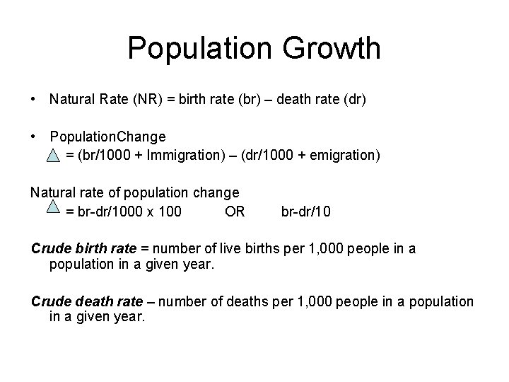 Population Growth • Natural Rate (NR) = birth rate (br) – death rate (dr)