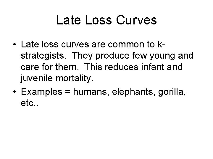 Late Loss Curves • Late loss curves are common to kstrategists. They produce few