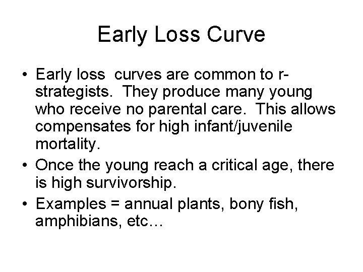 Early Loss Curve • Early loss curves are common to rstrategists. They produce many