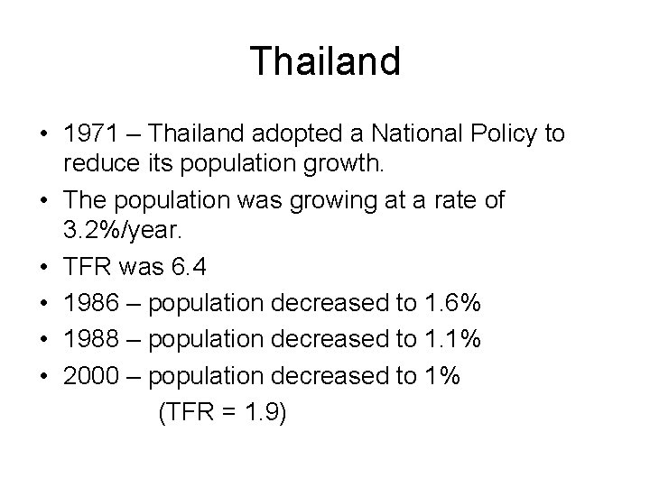 Thailand • 1971 – Thailand adopted a National Policy to reduce its population growth.